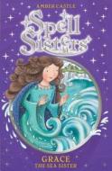 Spell Sisters: Grace the Sea Sister di Amber Castle edito da Simon & Schuster Ltd