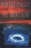 The Want Bone di Robert Pinsky edito da Ecco Press