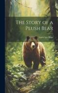 The Story of a Plush Bear di Laura Lee Hope edito da LEGARE STREET PR