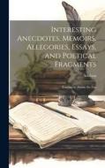 Interesting Anecdotes, Memoirs, Allegories, Essays, and Poetical Fragments; Tending to Amuse the Fan di Addison edito da LEGARE STREET PR