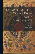 Facsimiles of the Creeds From Early Manuscripts di Ludwig Traube, A. E. Burn edito da LEGARE STREET PR