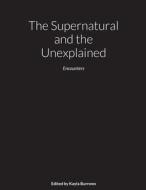 The Supernatural and the Unexplained edito da Lulu.com