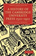 A History of the Cambridge University Press 1521 1921 di Sydney Castle Roberts edito da Cambridge University Press