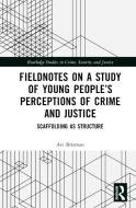 Fieldnotes On A Study Of Young People's Perceptions Of Crime And Justice di Avi Brisman edito da Taylor & Francis Ltd