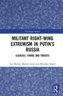 Militant Right-Wing Extremism in Putin's Russia di Miroslav Mares, Martin Larys, Jan Holzer edito da Taylor & Francis Ltd