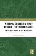 Writing Southern Italy Before the Renaissance di Ronald G. Musto edito da Taylor & Francis Ltd