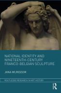 National Identity and Nineteenth-Century Franco-Belgian Sculpture di Jana (University of Ghent) Wijnsouw edito da Taylor & Francis Ltd