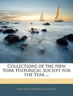 Collections Of The New York Historical Society For The Year ... edito da Bibliolife, Llc