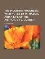 The Pilgrim's Progress. with Notes by W. Mason, and a Life of the Author, by J. Conder di National Research Council Methods, John Bunyan edito da Rarebooksclub.com