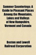 Summer Saunterings; A Guide To Pleasant di Boston Corporation edito da General Books