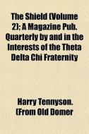 The Shield Volume 2 ; A Magazine Pub. Q di Harry Tennyson (from Old Domer edito da General Books