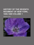 History Of The Seventh Regiment Of New Y di Emmons Clark edito da Rarebooksclub.com