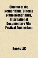 Cinema Of The Netherlands: Cinema Of The di Books Llc edito da Books LLC, Wiki Series