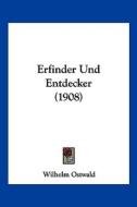 Erfinder Und Entdecker (1908) di Wilhelm Ostwald edito da Kessinger Publishing