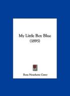 My Little Boy Blue (1895) di Rosa Nouchette Carey edito da Kessinger Publishing