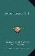 My Antonia di Willa Cather edito da Kessinger Publishing
