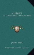 Kissing: Its Curious Bible Mentions (1885) di James Neil edito da Kessinger Publishing