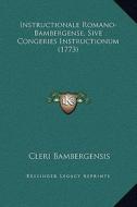 Instructionale Romano-Bambergense, Sive Congeries Instructionum (1773) edito da Kessinger Publishing