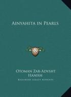 Ainyahita in Pearls di Otoman Zar Hanish edito da Kessinger Publishing