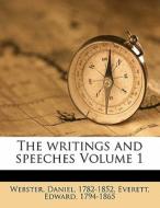 The Writings And Speeches Volume 1 di Daniel Webster, Edward Everett, Webster Daniel 1782-1852 edito da Nabu Press
