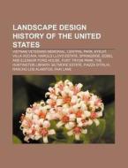 Landscape Design History Of The United S di Source Wikipedia edito da Books LLC, Wiki Series