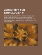 Zeitschrift Fur Ethnologie (14 ) di Berliner Gesellschaft F. Anthropologie, Berliner Gesellschaft Fur edito da General Books Llc