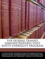 The Federal Transit Administration\'s State Safety Oversight Program edito da Bibliogov