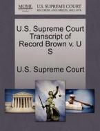 U.s. Supreme Court Transcript Of Record Brown V. U S edito da Gale Ecco, U.s. Supreme Court Records