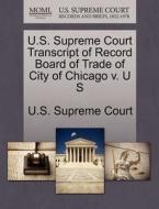 U.s. Supreme Court Transcript Of Record Board Of Trade Of City Of Chicago V. U S edito da Gale, U.s. Supreme Court Records