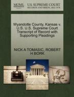 Wyandotte County, Kansas V. U.s. U.s. Supreme Court Transcript Of Record With Supporting Pleadings di Nick A Tomasic, Robert H Bork edito da Gale, U.s. Supreme Court Records