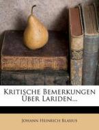 Kritische Bemerkungen Uber Lariden. di Johann Heinrich Blasius edito da Nabu Press