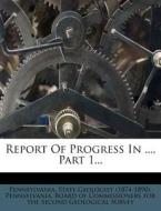 Report of Progress in ..., Part 1... edito da Nabu Press