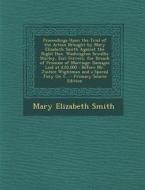 Proceedings Upon the Trial of the Action Brought by Mary Elizabeth Smith Against the Right Hon. Washington Sewallis Shirley, Earl Ferrers, for Breach di Mary Elizabeth Smith edito da Nabu Press