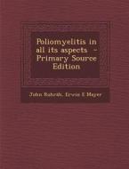 Poliomyelitis in All Its Aspects di John Ruhrah, Erwin E. Mayer edito da Nabu Press