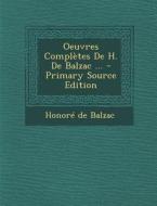 Oeuvres Completes de H. de Balzac ... - Primary Source Edition di Honore De Balzac edito da Nabu Press