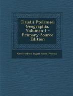 Claudii Ptolemaei Geographia, Volumen I - Primary Source Edition di Karl Friedrich August Nobbe, Ptolemy edito da Nabu Press