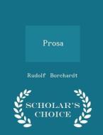 Prosa - Scholar's Choice Edition di Rudolf Borchardt edito da Scholar's Choice