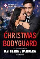 Christmas Bodyguard di Katherine Garbera edito da Graydon House Books