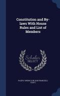 Constitution And By-laws With House Rules And List Of Members edito da Sagwan Press