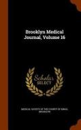 Brooklyn Medical Journal, Volume 16 edito da Arkose Press