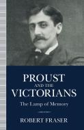 Proust and the Victorians di Robert Fraser edito da Palgrave Macmillan