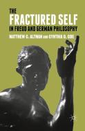 The Fractured Self in Freud and German Philosophy di M. Altman, C. Coe edito da Palgrave Macmillan