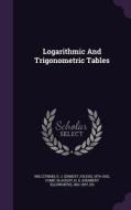 Logarithmic And Trigonometric Tables edito da Palala Press