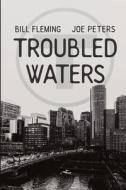 Troubled Waters di William Fleming edito da Lulu.com
