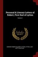 Personal & Literary Letters of Robert, First Earl of Lytton; Volume 1 di Edward Robert Bulwer Lytton Lytton, Lady Betty Balfour edito da CHIZINE PUBN