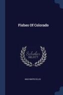 Fishes of Colorado di Max Mapes Ellis edito da CHIZINE PUBN