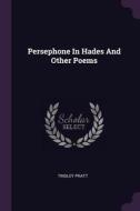 Persephone in Hades and Other Poems di Tinsley Pratt edito da CHIZINE PUBN