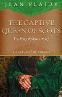 The Captive Queen of Scots di Jean Plaidy edito da THREE RIVERS PR