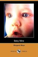 Baby Mine (Dodo Press) di Margaret Mayo edito da Dodo Press