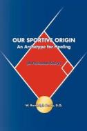 Our Sportive Origin di D. O. W. Randolph Purdy edito da Trafford Publishing